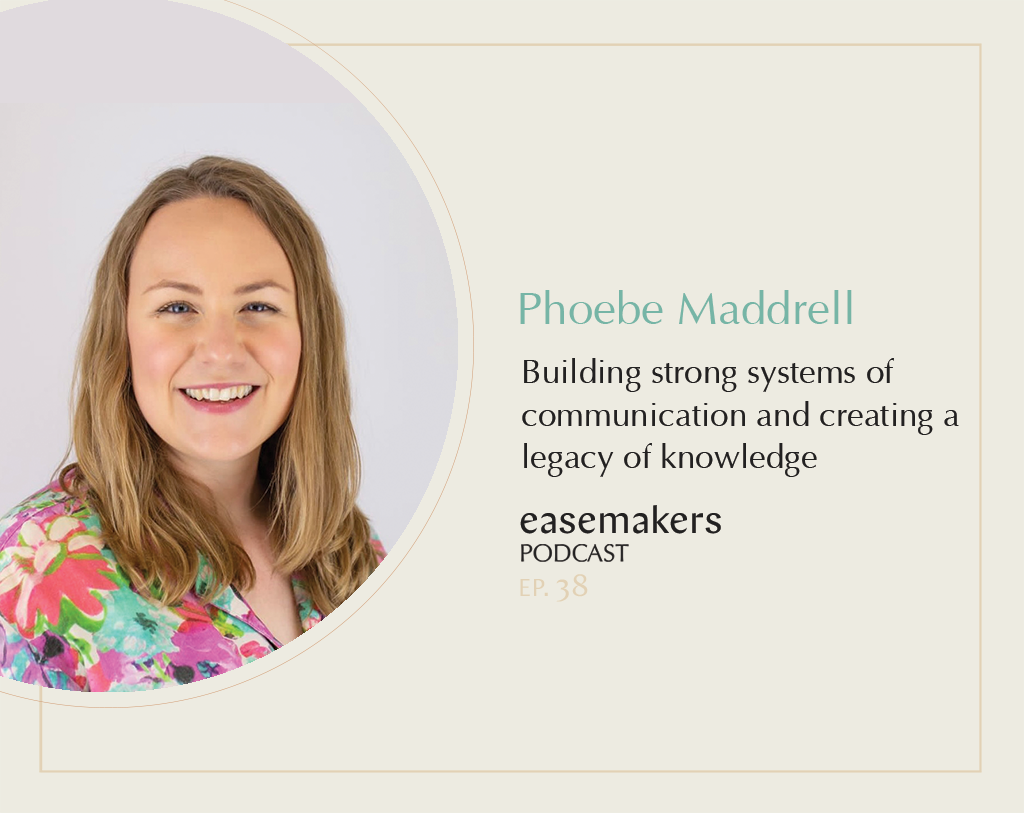 Easemakers Podcast E38] Building strong systems of communication